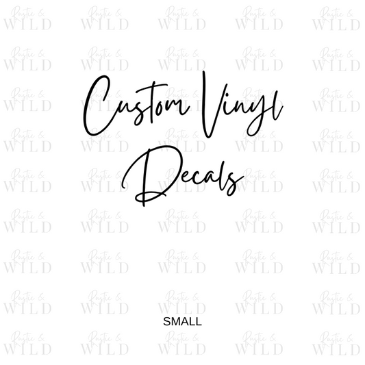 Custom Vinyl Decals - Small  | Premium Vinyl