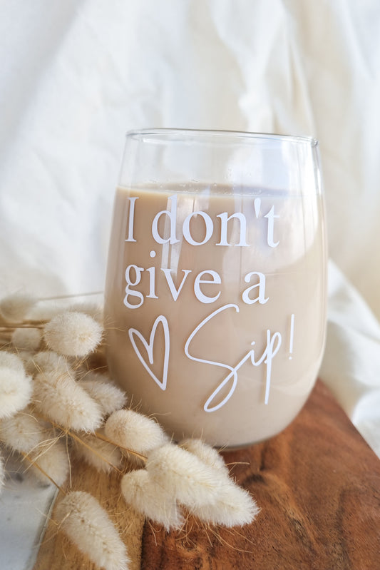 I Don't Give A Sip